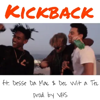 Kickback! ft. Desse Da Mac & Dec Wit a Tec (MUSIC VIDEO LINK IN DESCRIPTION)