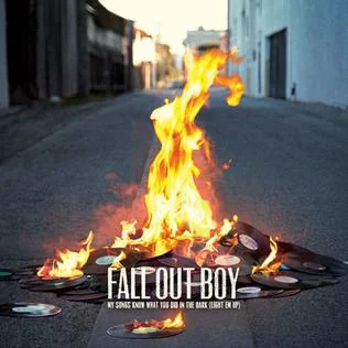 My Songs Know What You Did In The Dark Light Em Up