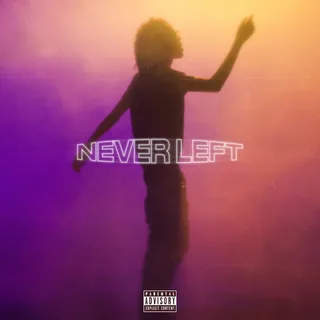 NEVER LEFT