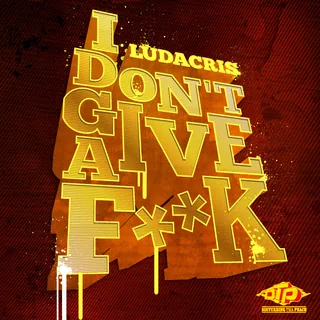 Ludacris "I Don't Give A Fuck"