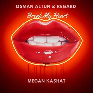 Osman Altun & Regard & (Megan Kashat) - Break My Heart