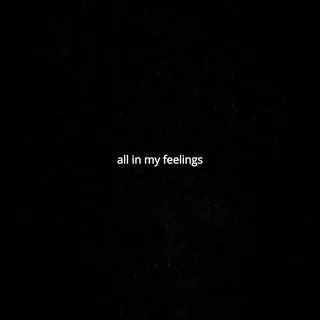 All In My Feelings
