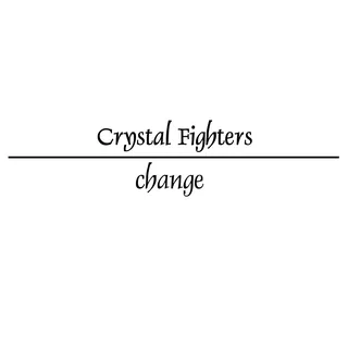 Crystal Fighters - Change