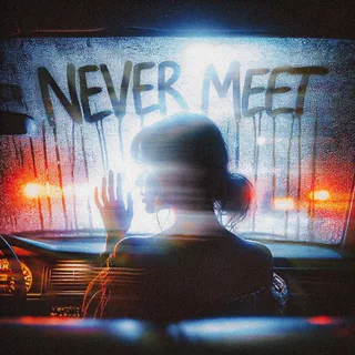 Never Meet - sped up