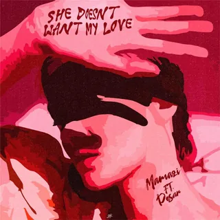 SHE DOESN T WANT MY LOVE
