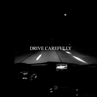 Drive Carefully