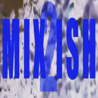 Mix Ish 2