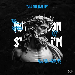 All The Way Up BLH Remix