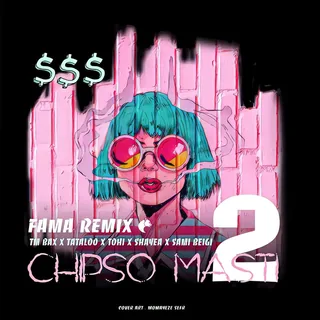 Chipso Masti 2 Fama Remix