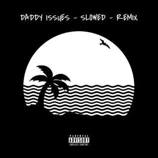 Daddy Issues Slowed Remix