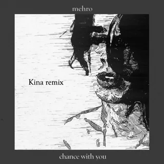 chance with you Kina Remix